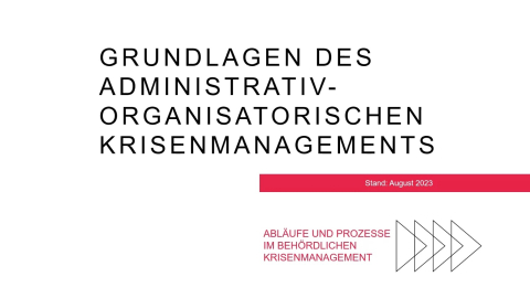 Grundlagen des administrativ-organisatorischen Krisenmanagements - 4. Abläufe und Prozesse im behördlichen Krisenmanagement
